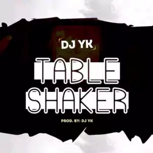 Dj Yk - Table Shaker